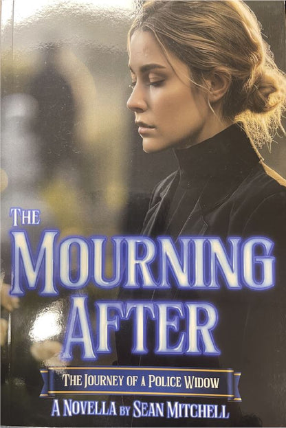 The Mourning After: The Journey of a Police Widow Sean Mitchell 